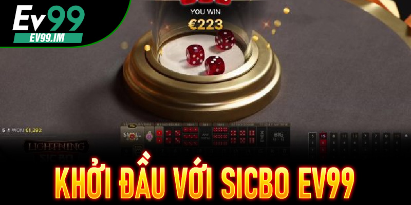 Khởi đầu với Sicbo EV99 – Bí mật chưa từng tiết lộ